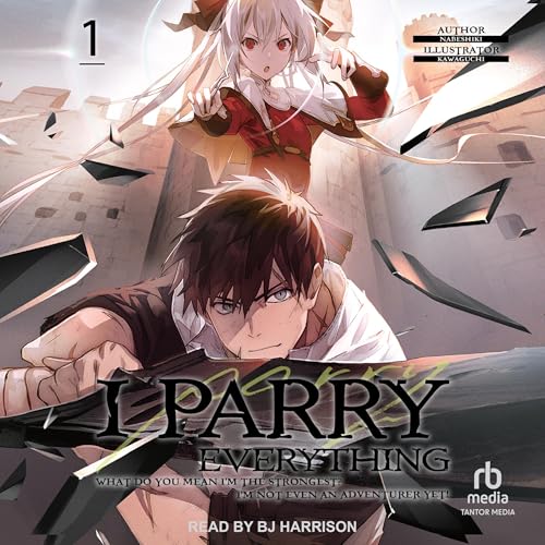 I Parry Everything: What Do You Mean I'm the Strongest? I'm Not Even an Adventurer Yet!, Volume 1