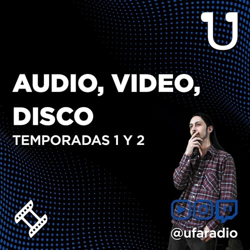 AUDIO, VIDEO, DISCO, Temporadas 1 y 2 by UFA RADIO