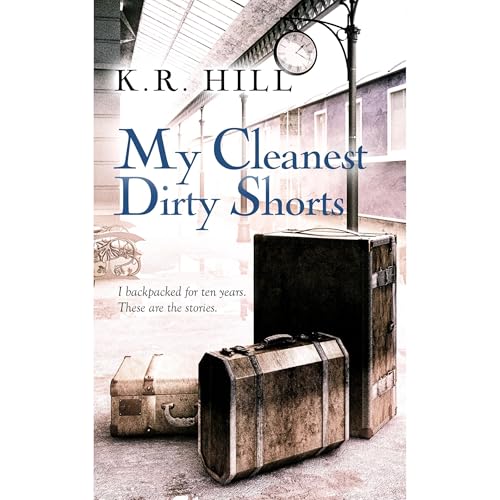 My Cleanest Dirty Shorts by K.R. Hill