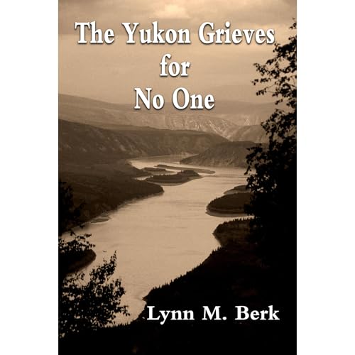 The Yukon Grieves for No One