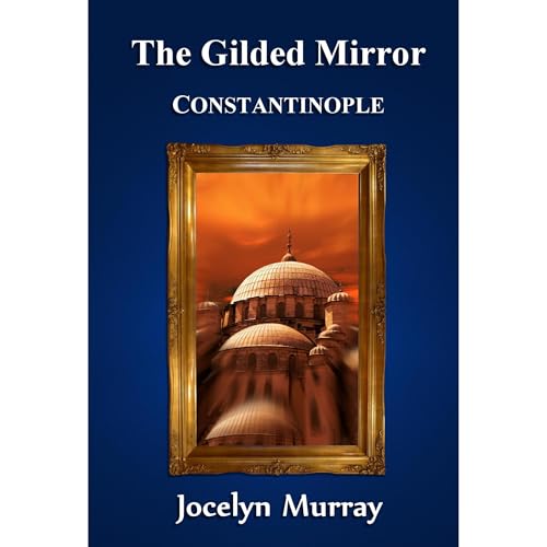 The Gilded Mirror: Constantinople