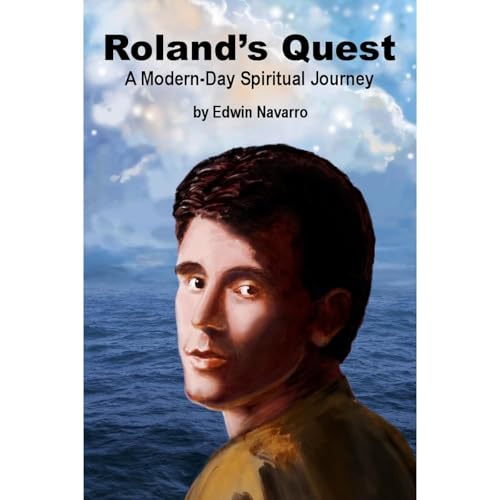 Roland's Quest: A Modern-Day Spiritual Journey