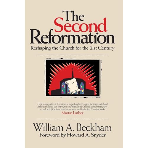 The Second Reformation: Reshaping the Church for the 21st Centur