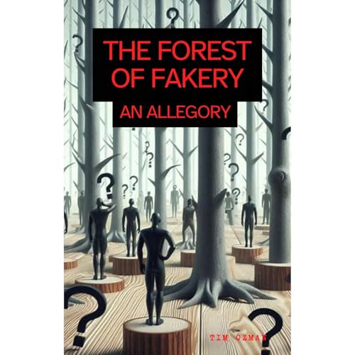 The Forest of Fakery: An Allegory