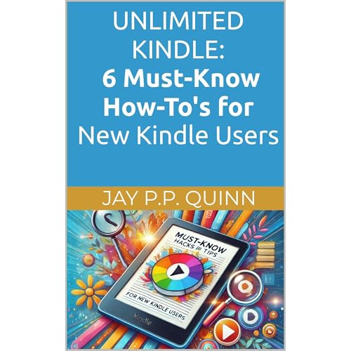 Unlimited Kindle: 6 Must-Know How-To's for New Kindle Users