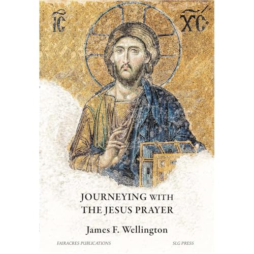 Journeying with the Jesus Prayer by James F. Wellington