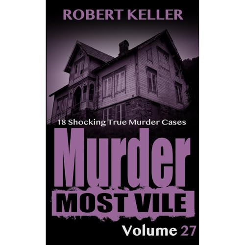 Murder Most Vile Volume 27