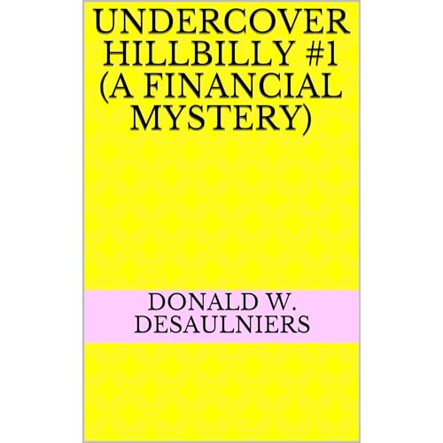 UNDERCOVER HILLBILLY #1 (A FINANCIAL MYSTERY)