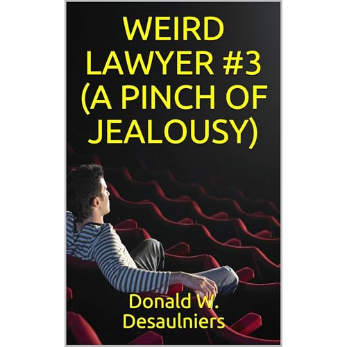 WEIRD LAWYER #3 (A PINCH OF JEALOUSY) by Donald W. Desaulniers