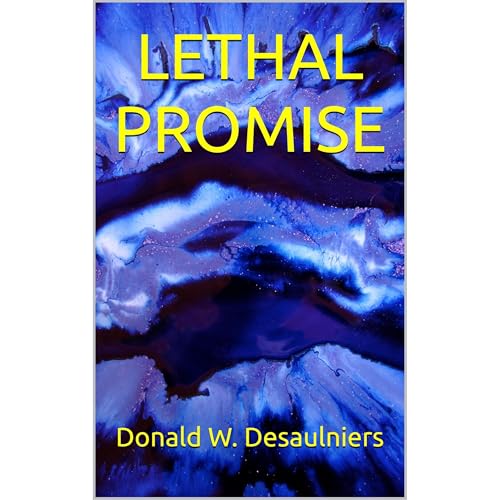 LETHAL PROMISE by Donald W. Desaulniers