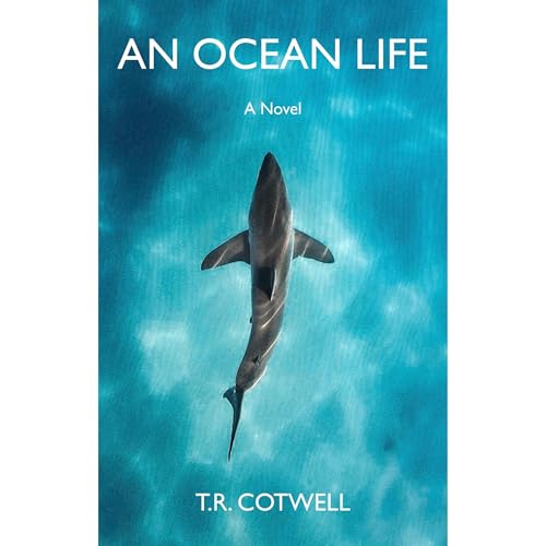 An Ocean Life - An oceanic thriller by T.R. Cotwell