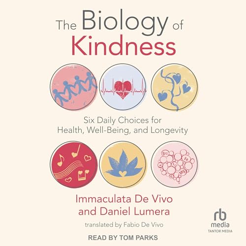 The Biology of Kindness by Immaculata De Vivo