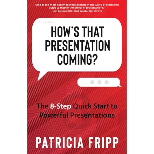 How's that Presentation Coming? by Patricia Fripp