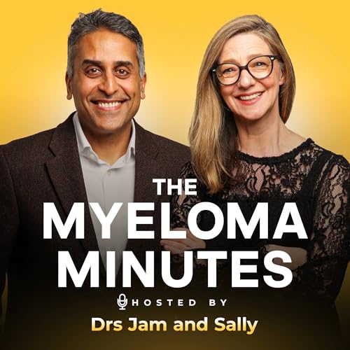 The Myeloma Minutes by Dr Jam Kothari & Dr Sally Moore