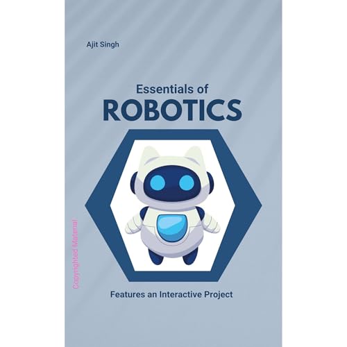 Essentials of ROBOTICS by Ajit Singh