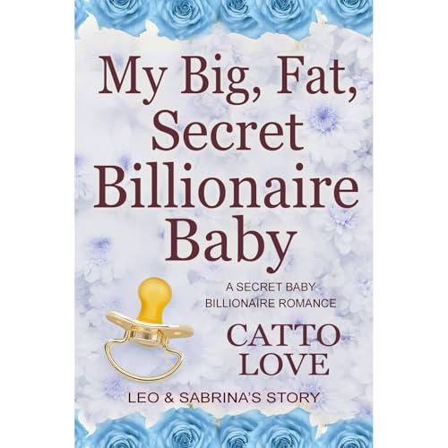 My Big, Fat, Secret Billionaire Baby
