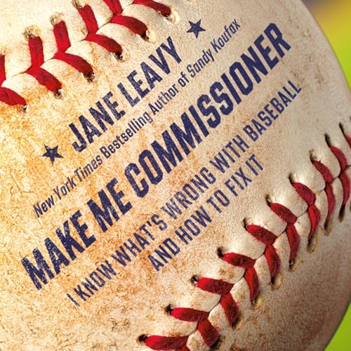 Make Me Commissioner by Jane Leavy