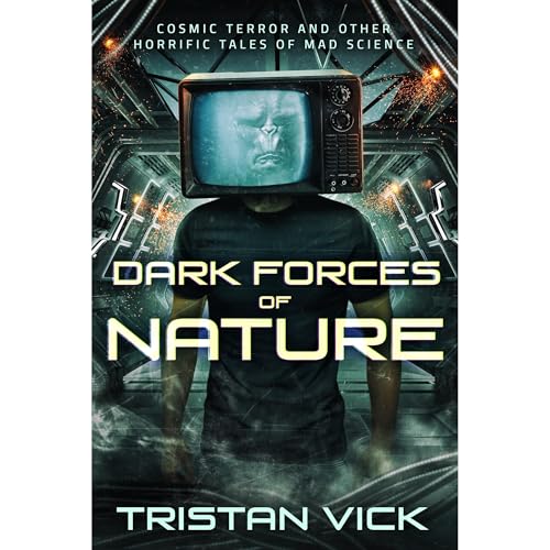 Dark Forces of Nature by Tristan Vick
