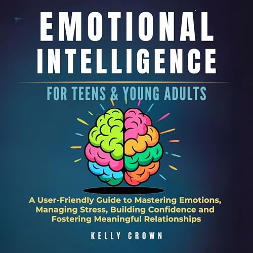 Emotional Intelligence for Teens and Young Adults
