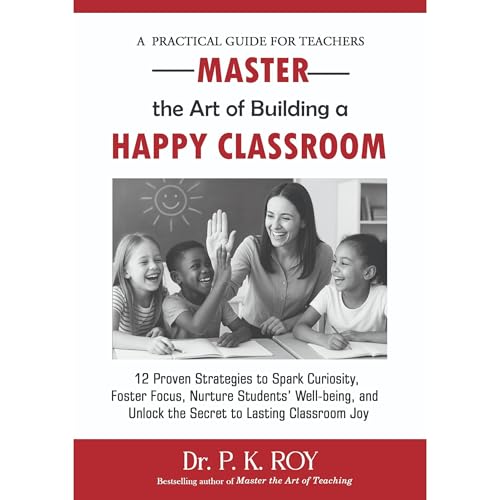 Master the Art of Building a Happy Classroom