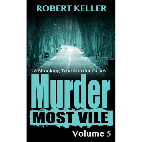 Murder Most Vile Volume 5