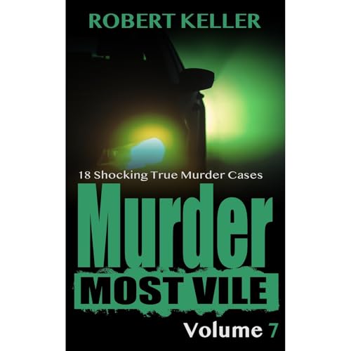 Murder Most Vile Volume 7