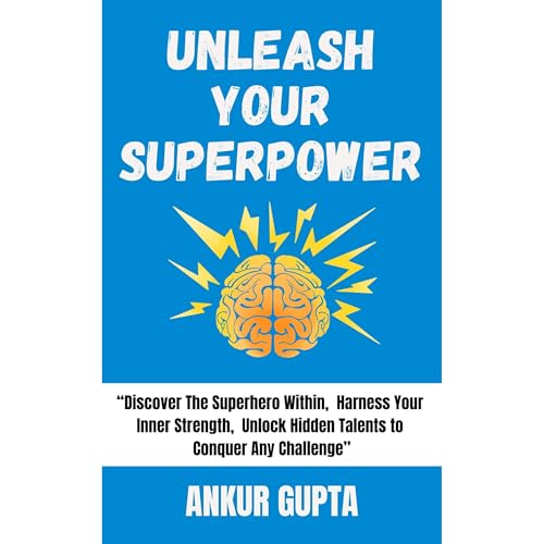 Unleash Your Superpower by ANKUR GUPTA