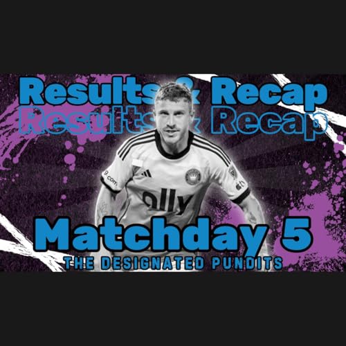 MLS Matchday 5- The MLS Week 5 Results and Recap Show by Unknown