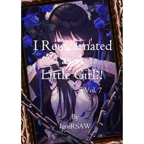 I Reincarnated as A Little Girl?! ( Book 7 )