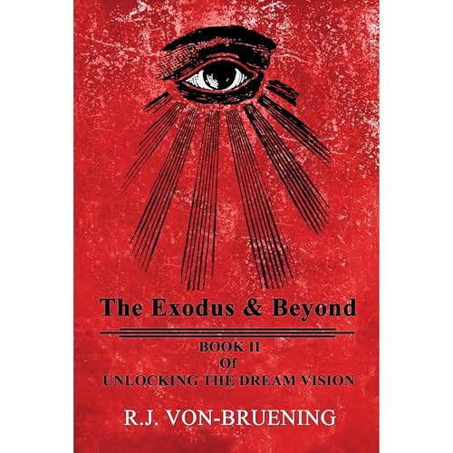 The Exodus & Beyond by R.J. VON-BRUENING