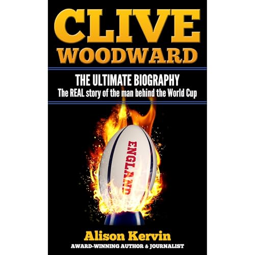 CLIVE WOODWARD: THE BIOGRAPHY