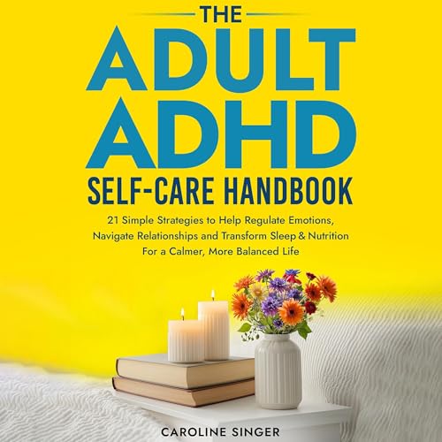 The Adult ADHD Self-Care Handbook