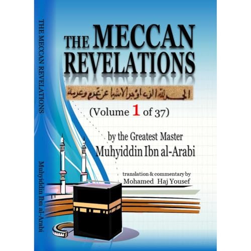 The Meccan Revelations (volume 1 of 37) by Muhyiddin Ibn Arabi