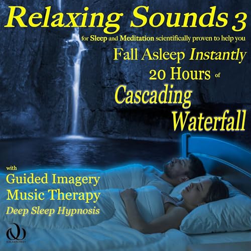 Relaxing Sounds 3: For Sleep and Meditation Scientifically Proven to Help You Fall Asleep Instantly
