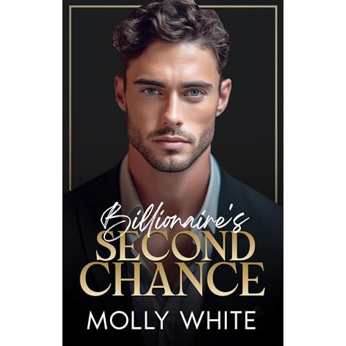 Billionaire's Second Chance by Molly White