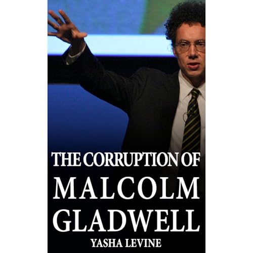 The Corruption of Malcolm Gladwell