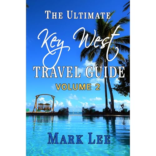 The Ultimate Travel Guide to Key West