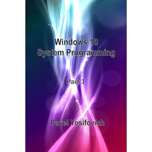 Windows 10 System Programming, Part 1