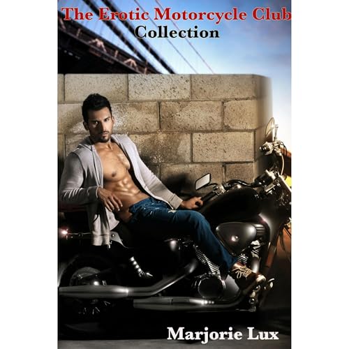 The Erotic Motorcycle Club Collection (3 Hot Biker Stories)