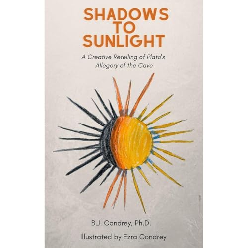 Shadows to Sunlight by B.J. Condrey PhD