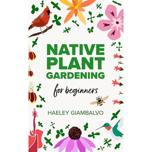 Native Plant Gardening for Beginners by Haeley Giambalvo