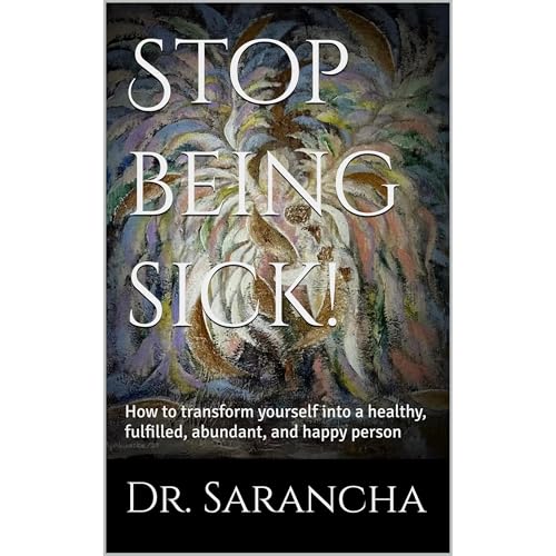 Stop being sick! by Dr. Sarancha