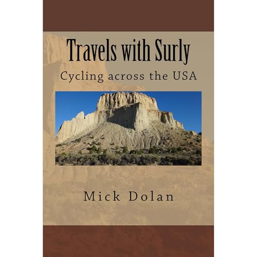 Travels with Surly: Cycling across the USA by Mick Dolan