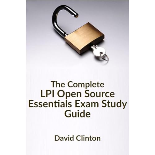 The Complete LPI Open Source Essentials Exam Study Guide