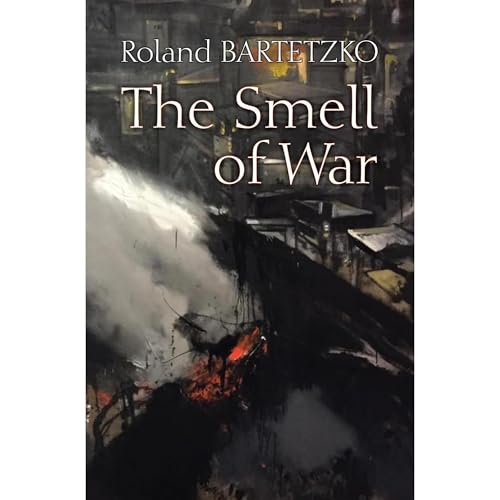 The Smell of War by Roland Bartetzko