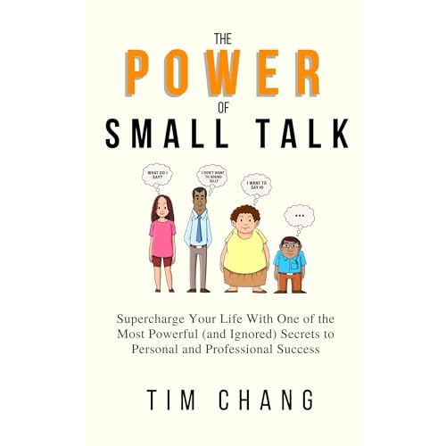 The Power of Small Talk by Tim Chang