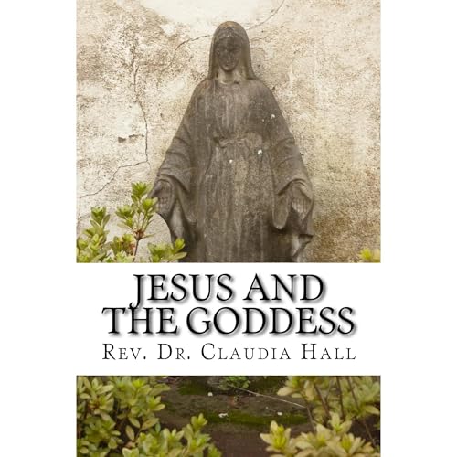 Jesus and the Goddess by Claudia Hall