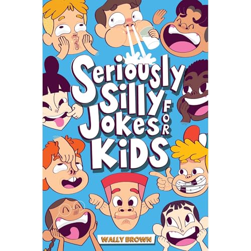 Seriously Silly Jokes for Kids