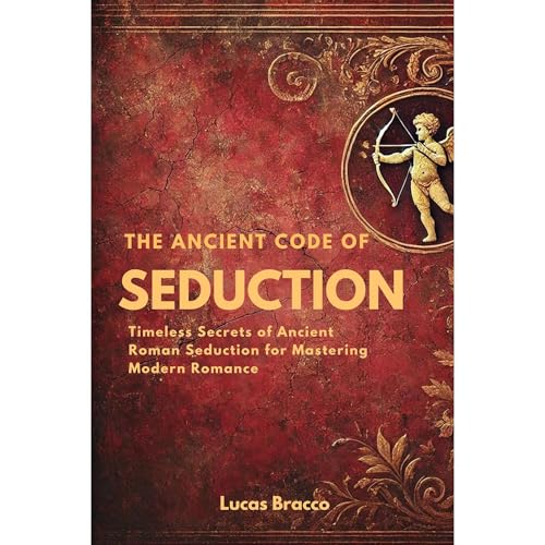 The Ancient Code of Seduction by Lucas Bracco