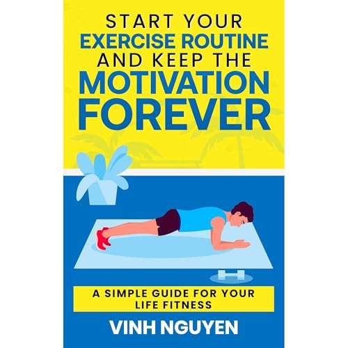 Start Your Exercise Routine and Keep the Motivation Forever